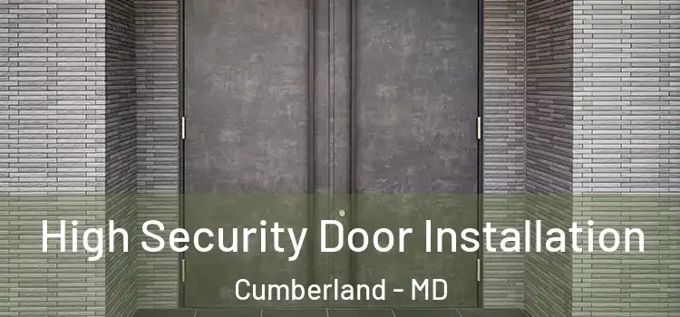 High Security Door Installation Cumberland - MD
